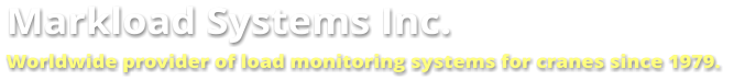 Markload Systems Inc. Worldwide provider of load monitoring systems for cranes since 1979.