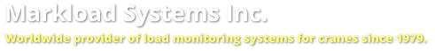 Markload Systems Inc. Worldwide provider of load monitoring systems for cranes since 1979.